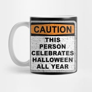 Warning - Celebrate Halloween All Year Mug